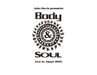 John Davis presents Body & SOUL Live In Japan 2015